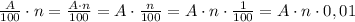 \frac{A}{100}\cdot n=\frac{A\cdot n}{100}=A\cdot \frac{n}{100}=A\cdot n\cdot \frac{1}{100}=A\cdot n\cdot 0,01