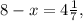 8 - x=4 \frac{1}{7} ,