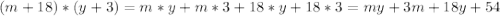 (m+18)*(y+3)=m*y+m*3+18*y+18*3=my+3m+18y+54