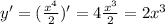 y'= (\frac{x^4}{2} )'=4 \frac{x^3}{2} =2x^3