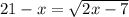 21-x= \sqrt{2x-7}