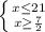 \left \{ {{x} \leq 21 \atop {x \geq \frac{7}{2} }} \right.