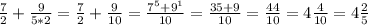 \frac{7}{2} + \frac{9}{5*2}= \frac{7}{2} + \frac{9}{10}= \frac{7^5+9^1}{10}= \frac{35+9}{10}= \frac{44}{10}= 4\frac{4}{10} = 4\frac{2}{5}