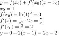 y=f(x_0)+f'(x_0)(x-x_0)\\x_0=1\\f(x_0)=\ln(1)^2=0\\f'(x)=\frac1{x^2}\cdot2x=\frac2x\\f'(x_0)=\frac21=2\\y=0+2(x-1)=2x-2