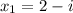 x_1=2-i