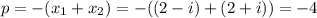 p=-(x_1+x_2)=-((2-i)+(2+i))=-4