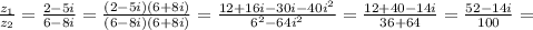 \frac{z_1}{z_2}= \frac{2-5i}{6-8i}= \frac{(2-5i)(6+8i)}{(6-8i)(6+8i)} = \frac{12+16i-30i-40i^2}{6^2-64i^2} = \frac{12+40-14i}{36+64}= \frac{52-14i}{100} =