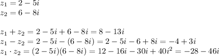 z_1=2-5i \\z_2=6-8i \\ \\ z_1+z_2=2-5i+6-8i=8-13i \\ z_1-z_2=2-5i-(6-8i)=2-5i-6+8i=-4+3i \\ z_1\cdot z_2=(2-5i)(6-8i)=12-16i-30i+40i^2=-28-46i \\