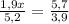 \frac{1,9x}{5,2} = \frac{5,7}{3,9}