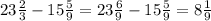 23 \frac{2}{3}-15 \frac{5}{9} =23 \frac{6}{9}-15 \frac{5}{9}=8 \frac{1}{9}