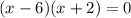 (x-6)(x+2)=0