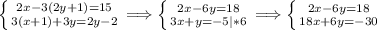 \left \{ {{2x-3(2y+1)=15} \atop {3(x+1)+3y=2y-2}} \right. \Longrightarrow \left \{ {{2x-6y=18} \atop {3x+y=-5|*6}} \right. \Longrightarrow \left \{ {{2x-6y=18} \atop {18x+6y=-30}} \right.