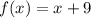 f(x)=x+9