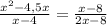 \frac{x^2 -4,5x}{x-4} = \frac{x-8}{2x-8}