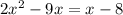 2x^2 - 9x = x-8