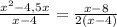 \frac{x^2 - 4,5x}{x-4} = \frac{x-8}{2(x-4)}