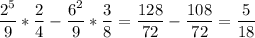 \displaystyle \frac{2^{5}}{9}* \frac{2}{4}- \frac{6^{2}}{9}* \frac{3}{8}= \frac{128}{72}- \frac{108}{72}= \frac{5}{18}