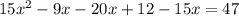 15x^2-9x-20x+12-15x=47