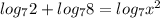 log_{7}2+log_{7}8= log_{7} x^{2}