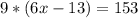 9*(6x-13)=153