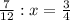 \frac{7}{12} : x = \frac{3}{4}