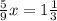 \frac{5}{9} x = 1 \frac{1}{3}