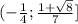 (- \frac{1}{4} ; \frac{1+ \sqrt{8} }{7} ]