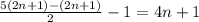 \frac{5(2n+1)-(2n+1)}{2} -1=4n+1