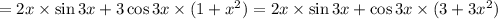 =&#10;2x \times \sin 3x + 3 \cos 3x \times (1 + x^2)=2x \times \sin 3x + \cos 3x \times (3 + 3x^2)