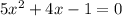 5 x^{2} +4x-1=0