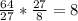 \frac{64}{27}* \frac{27}{8} =8