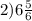 2)6 \frac{5}{6} &#10;