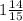 1 \frac{14}{15}