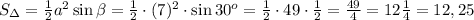 S_{\Delta}=\frac12a^2\sin\beta=\frac12\cdot(7)^2\cdot\sin30^o=\frac12\cdot49\cdot\frac12=\frac{49}4=12\frac14=12,25