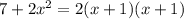 7+2 x^{2} =2(x+1)(x+1)