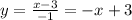 y= \frac{x-3}{-1} =-x+3