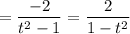 = \dfrac{-2}{t^2-1} = \dfrac{2}{1-t^2}