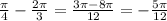 \frac{ \pi }{4} - \frac{2 \pi }{3} = \frac{3 \pi -8 \pi }{12} = -\frac{5 \pi }{12}