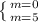 \left \{ {{m=0} \atop {m=5}} \right.