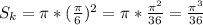 S_{k} = \pi *(\frac{ \pi }{6})^2= \pi *\frac{ \pi^2 }{36}=\frac{ \pi^3 }{36}