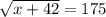 \sqrt{x + 42} = 175