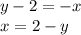 y - 2 = -x\\x = 2 - y