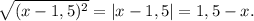 \sqrt{(x-1,5)^2}=|x-1,5|=1,5-x.