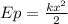 Ep= \frac{k x^{2} }{2}