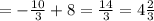 = - \frac{10}{3}+8= \frac{14}{3}=4 \frac{2}{3}