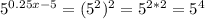 5^{0.25x-5}=(5^2)^2=5^{2*2}=5^4