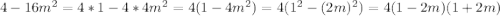 4-16m^2=4*1-4*4m^2=4(1-4m^2)=4(1^2-(2m)^2)=4(1-2m)(1+2m)