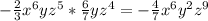 - \frac{2}{3} x^{6} yz^{5} * \frac{6}{7}yz^{4} = - \frac{4}{7} x^{6}y^{2} z^{9}