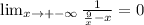 \lim_{x \to +-\infty} \frac{1}{ \frac{9}{x}-x } = 0