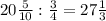 20 \frac{5}{10} : \frac{3}{4} = 27 \frac{1}{3}